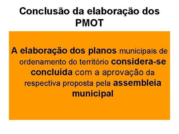 Conclusão da elaboração dos PMOT A elaboração dos planos municipais de ordenamento do território