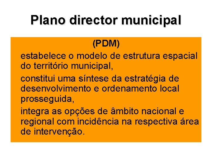 Plano director municipal (PDM) estabelece o modelo de estrutura espacial do território municipal, constitui