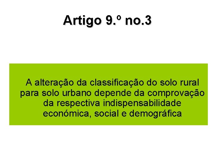 Artigo 9. º no. 3 A alteração da classificação do solo rural para solo