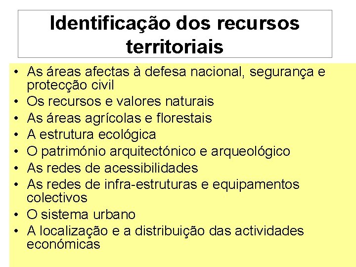 Identificação dos recursos territoriais • As áreas afectas à defesa nacional, segurança e protecção