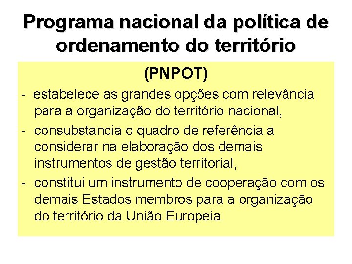 Programa nacional da política de ordenamento do território (PNPOT) - estabelece as grandes opções