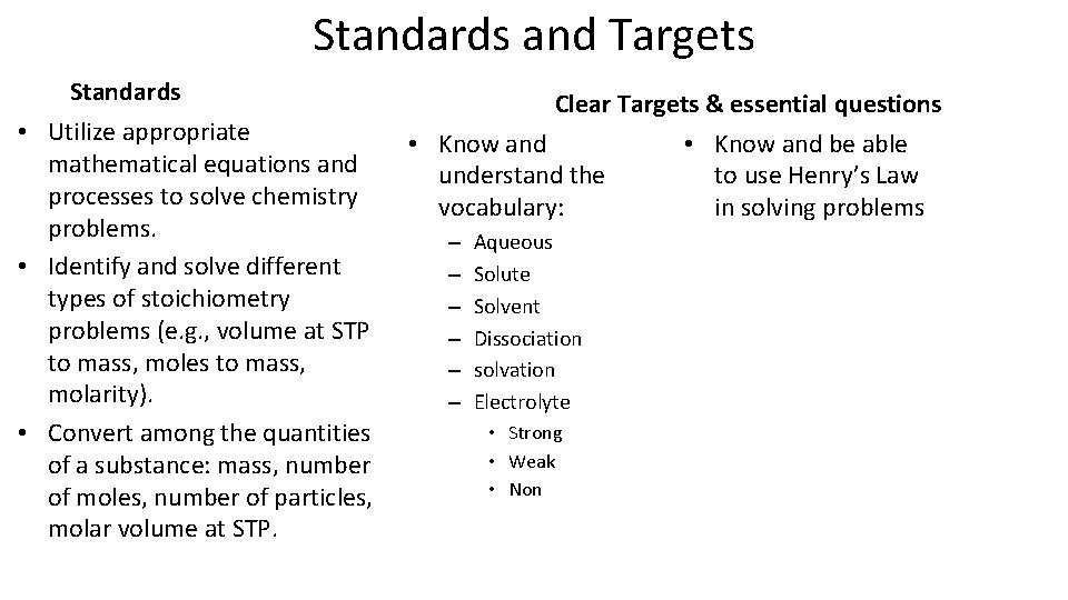 Standards and Targets Standards • Utilize appropriate mathematical equations and processes to solve chemistry