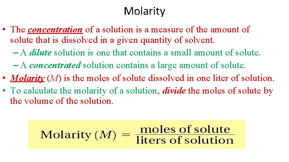 Molarity • The concentration of a solution is a measure of the amount of