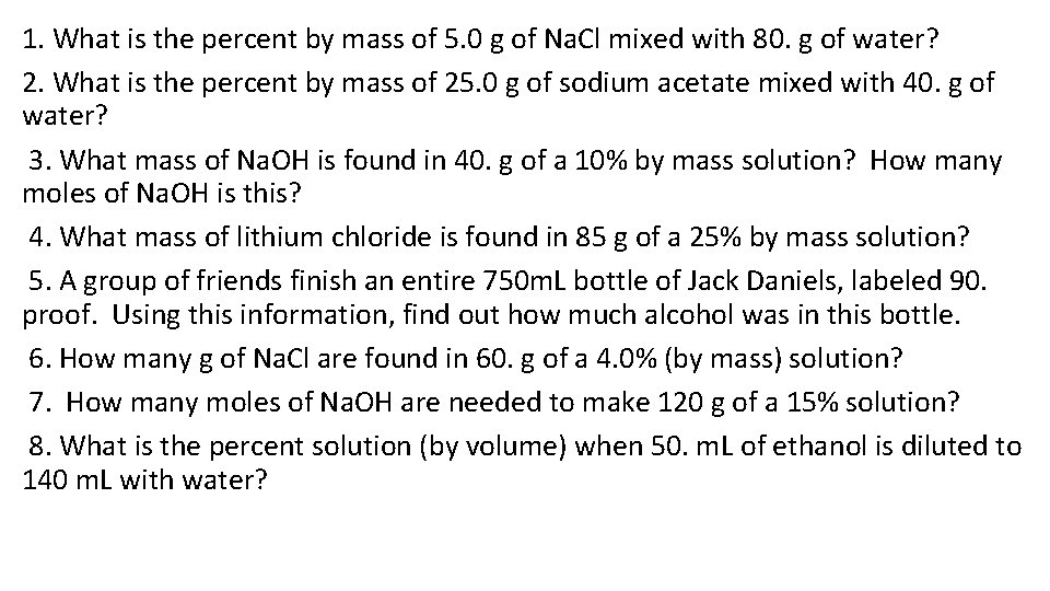 1. What is the percent by mass of 5. 0 g of Na. Cl