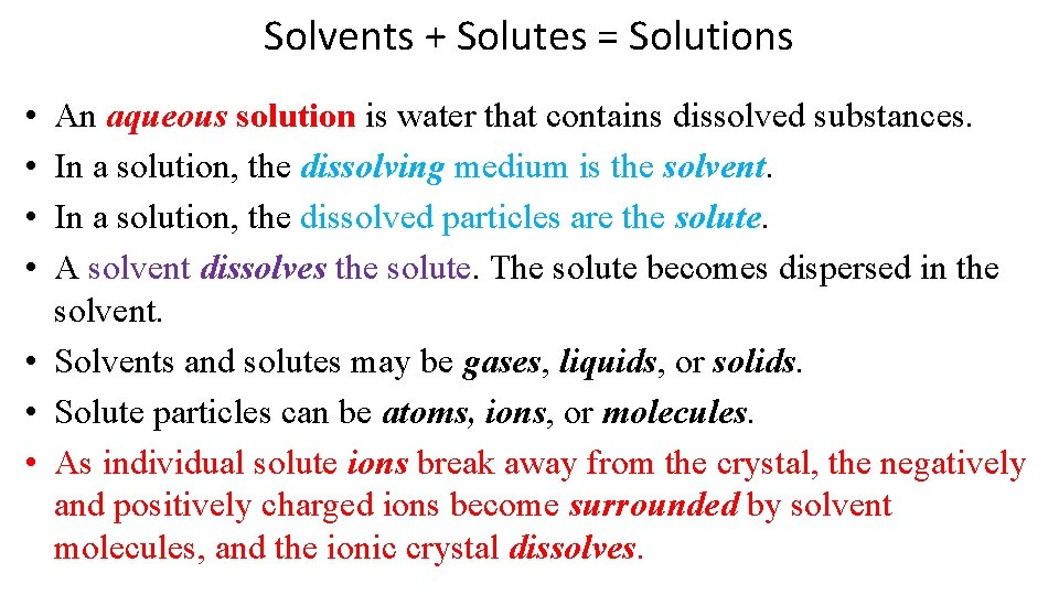 Solvents + Solutes = Solutions • • An aqueous solution is water that contains