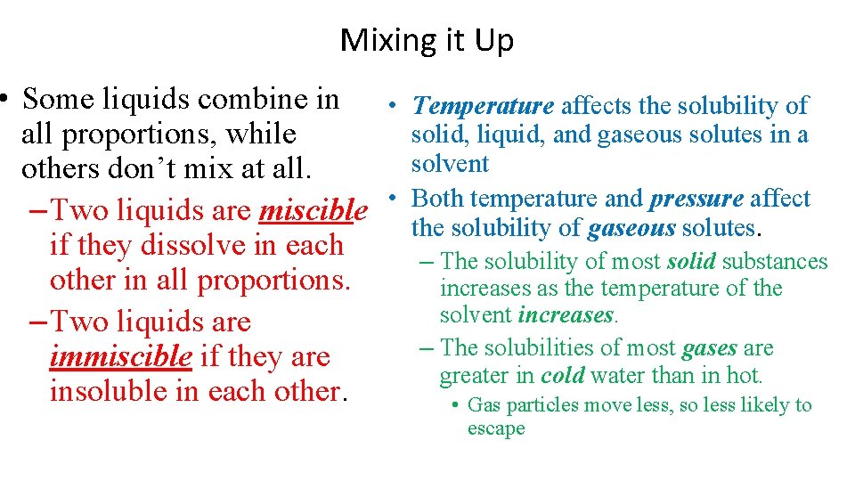 Mixing it Up • Some liquids combine in • Temperature affects the solubility of