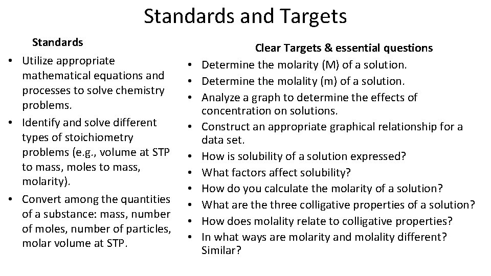 Standards and Targets Standards • Utilize appropriate mathematical equations and processes to solve chemistry