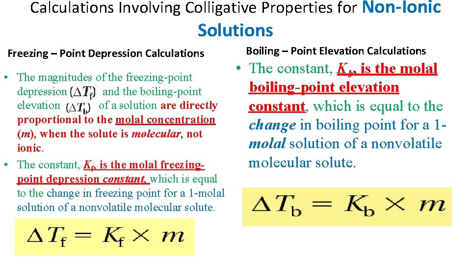 Calculations Involving Colligative Properties for Non-Ionic Solutions Freezing – Point Depression Calculations • The