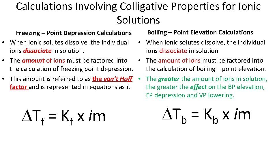 Calculations Involving Colligative Properties for Ionic Solutions Boiling – Point Elevation Calculations Freezing –