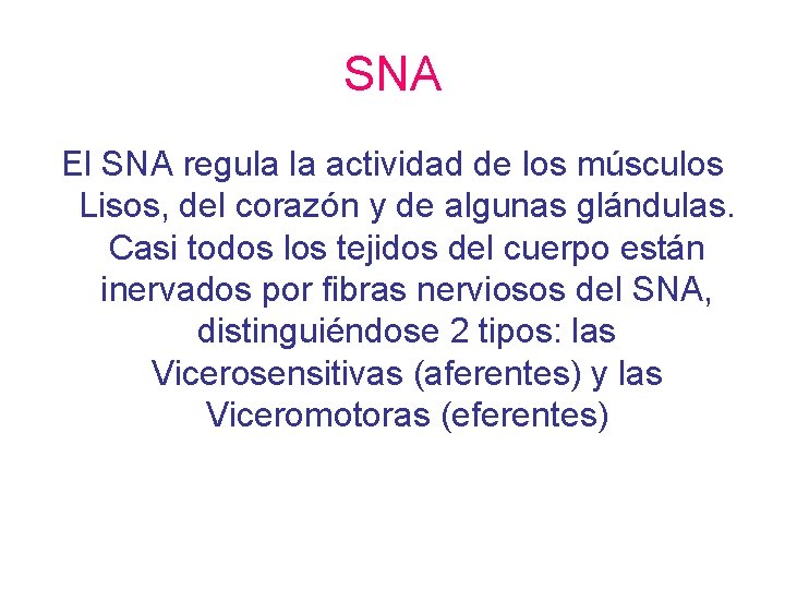 SNA El SNA regula la actividad de los músculos Lisos, del corazón y de