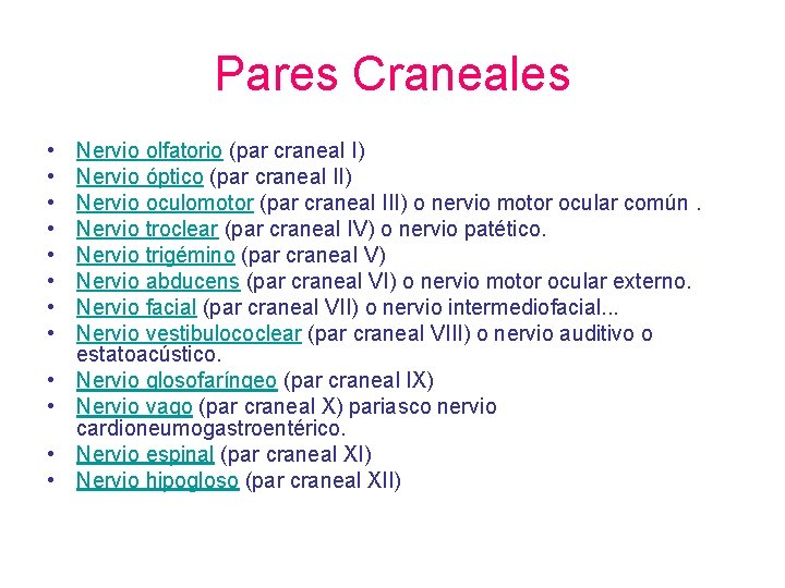 Pares Craneales • • • Nervio olfatorio (par craneal I) Nervio óptico (par craneal