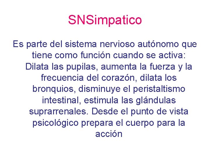 SNSimpatico Es parte del sistema nervioso autónomo que tiene como función cuando se activa: