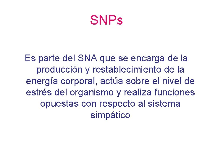SNPs Es parte del SNA que se encarga de la producción y restablecimiento de