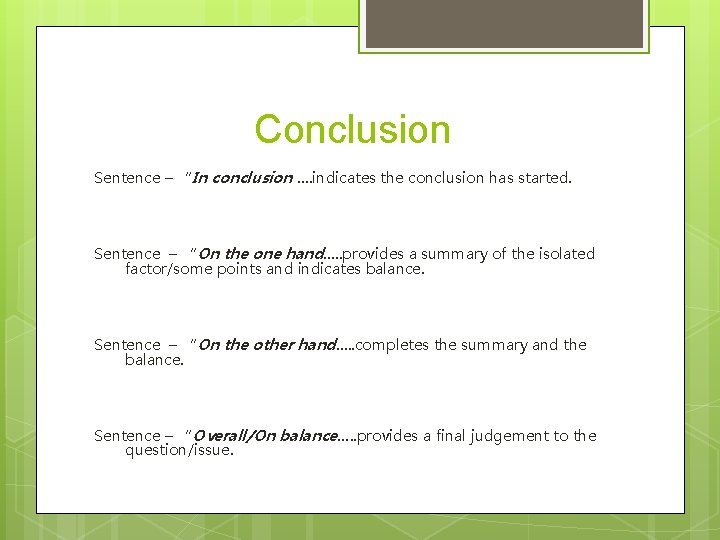 Conclusion Sentence – “In conclusion …. indicates the conclusion has started. Sentence – “On