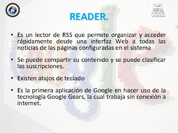 READER. • Es un lector de RSS que permite organizar y acceder rápidamente desde