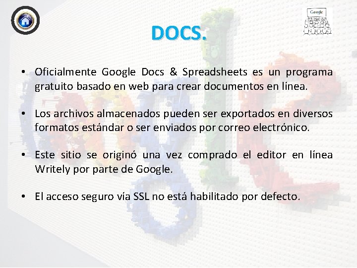 DOCS. • Oficialmente Google Docs & Spreadsheets es un programa gratuito basado en web