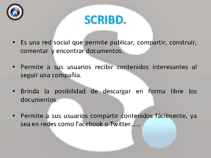 SCRIBD. • Es una red social que permite publicar, compartir, construir, comentar y encontrar
