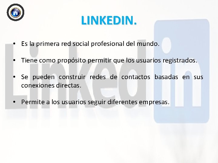 LINKEDIN. • Es la primera red social profesional del mundo. • Tiene como propósito
