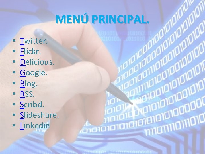 MENÚ PRINCIPAL. • • • Twitter. Flickr. Delicious. Google. Blog. RSS. Scribd. Slideshare. Linkedin