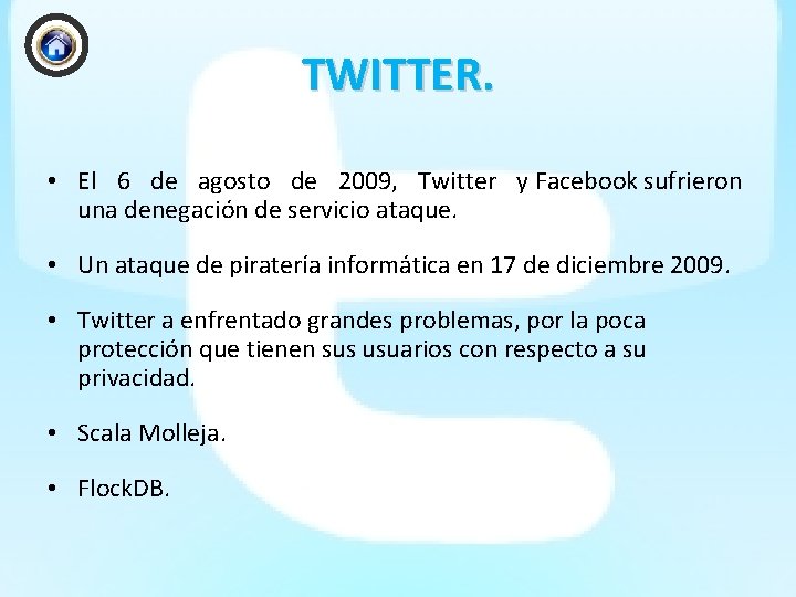TWITTER. • El 6 de agosto de 2009, Twitter y Facebook sufrieron una denegación