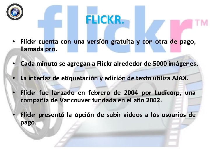FLICKR. • Flickr cuenta con una versión gratuita y con otra de pago, llamada