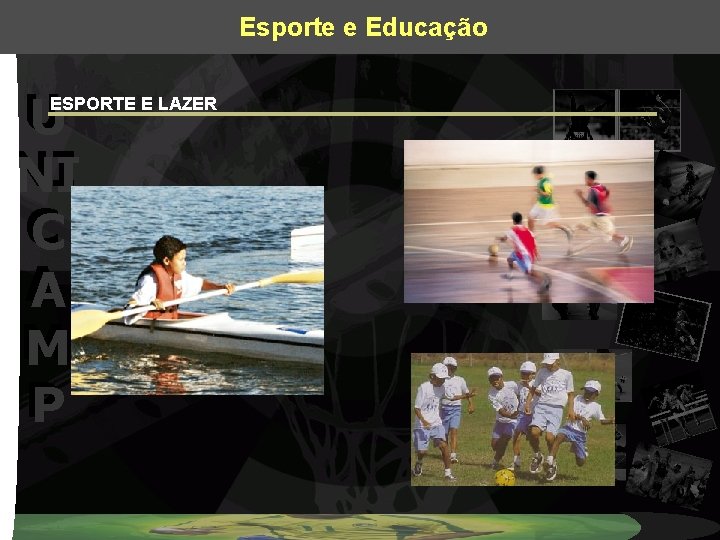Esporte e Educação U U NI NI C C A A M M P