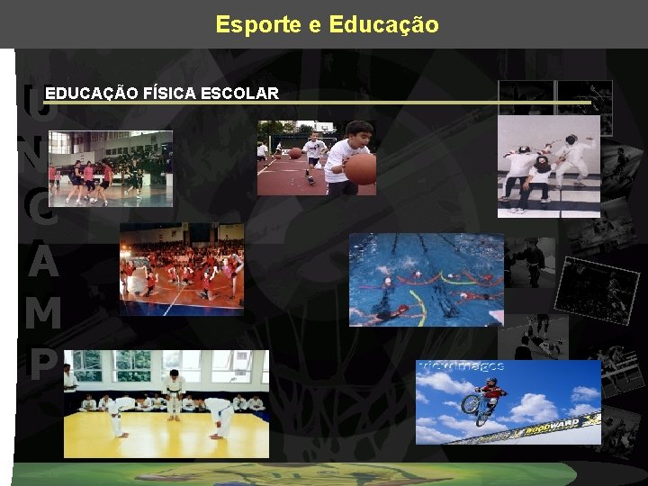 Esporte e Educação U U NI NI C C A A M M P