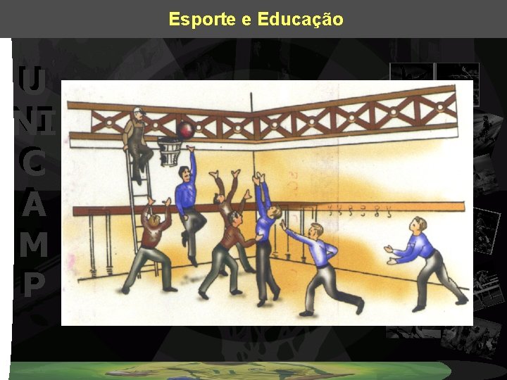 Esporte e Educação U U NI NI C C A A M M P