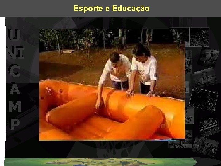 Esporte e Educação U U NI NI C C A A M M P