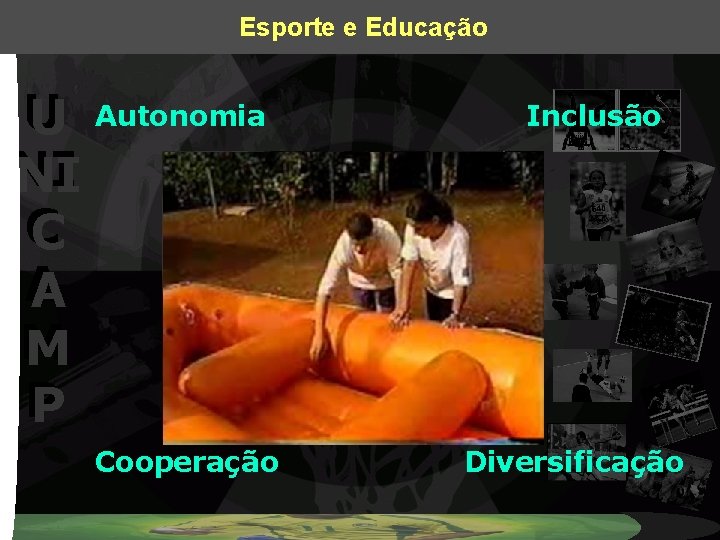 Esporte e Educação U U Autonomia NI NI C C A A M M