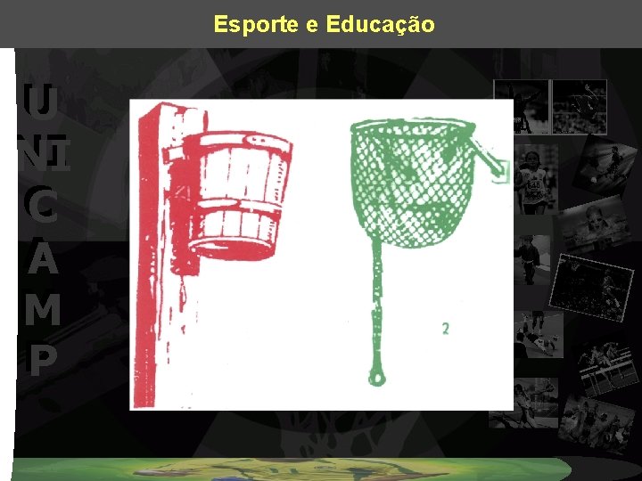 Esporte e Educação U U NI NI C C A A M M P