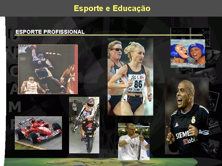 Esporte e Educação U U NI NI C C A A M M P