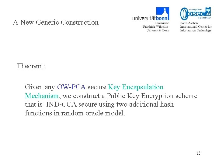 A New Generic Construction Theorem: Given any OW-PCA secure Key Encapsulation Mechanism, we construct