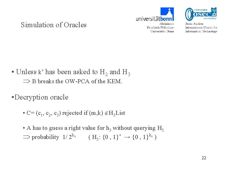 Simulation of Oracles • Unless k* has been asked to H 2 and H
