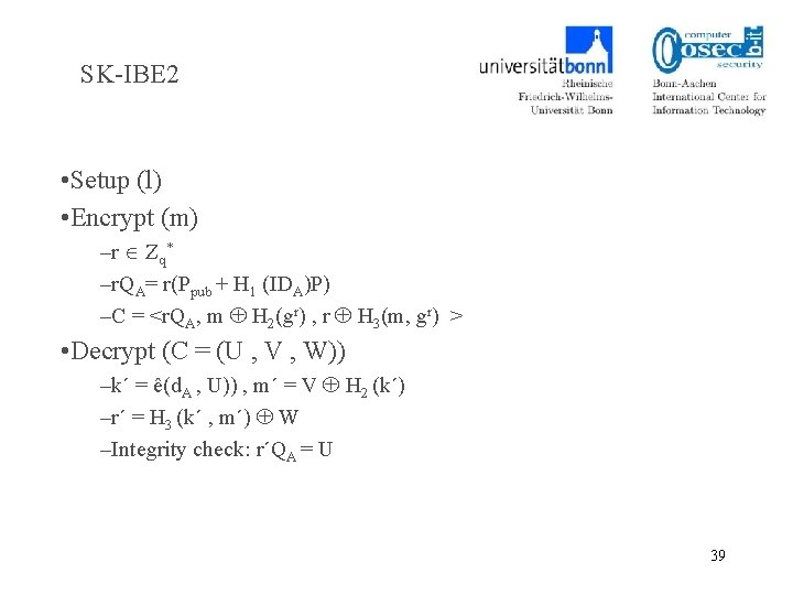 SK-IBE 2 • Setup (l) • Encrypt (m) –r Zq* –r. QA= r(Ppub +