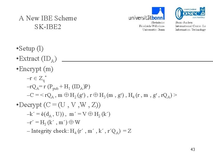 A New IBE Scheme SK-IBE 2 • Setup (l) • Extract (IDA) • Encrypt