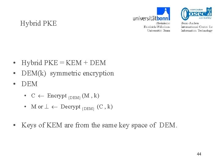Hybrid PKE • Hybrid PKE = KEM + DEM • DEM(k) symmetric encryption •
