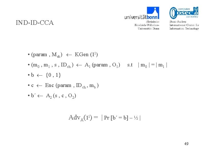 IND-ID-CCA • (param , Msk) KGen (1 l) • (m 0 , m 1