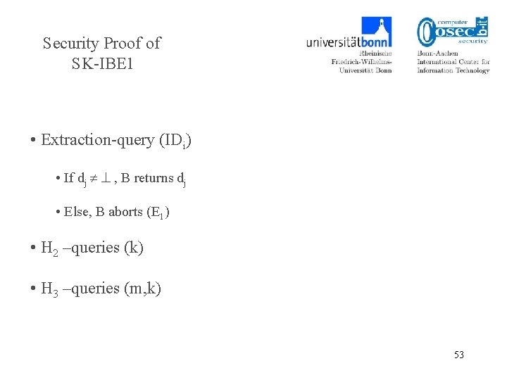 Security Proof of SK-IBE 1 • Extraction-query (IDi) • If dj , B returns