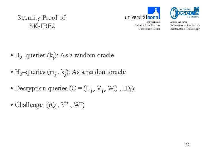 Security Proof of SK-IBE 2 • H 2–queries (kj): As a random oracle •