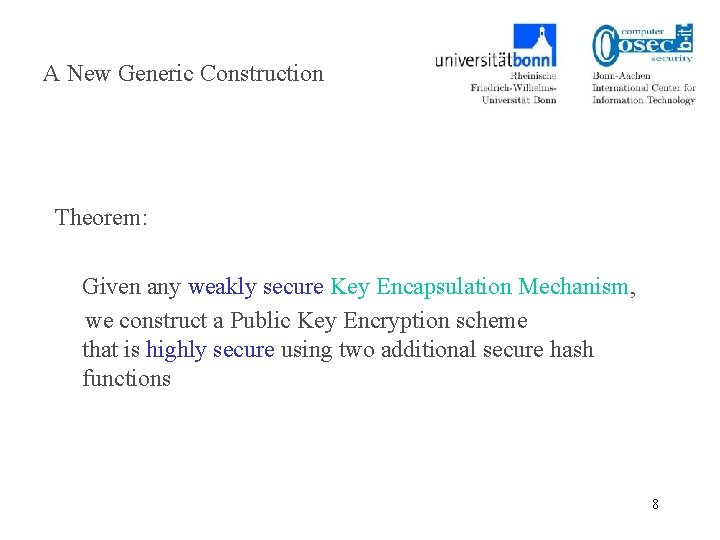 A New Generic Construction Theorem: Given any weakly secure Key Encapsulation Mechanism, we construct