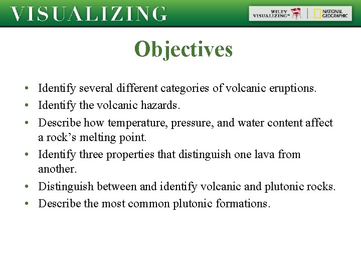 Objectives • Identify several different categories of volcanic eruptions. • Identify the volcanic hazards.