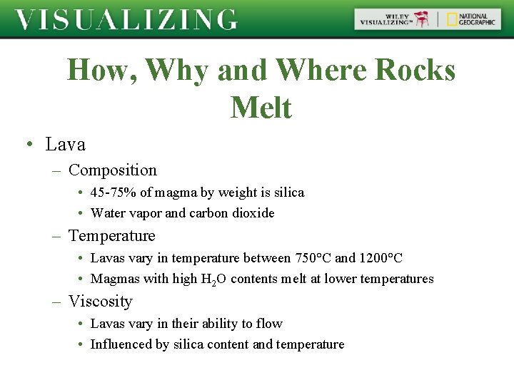 How, Why and Where Rocks Melt • Lava – Composition • 45 -75% of