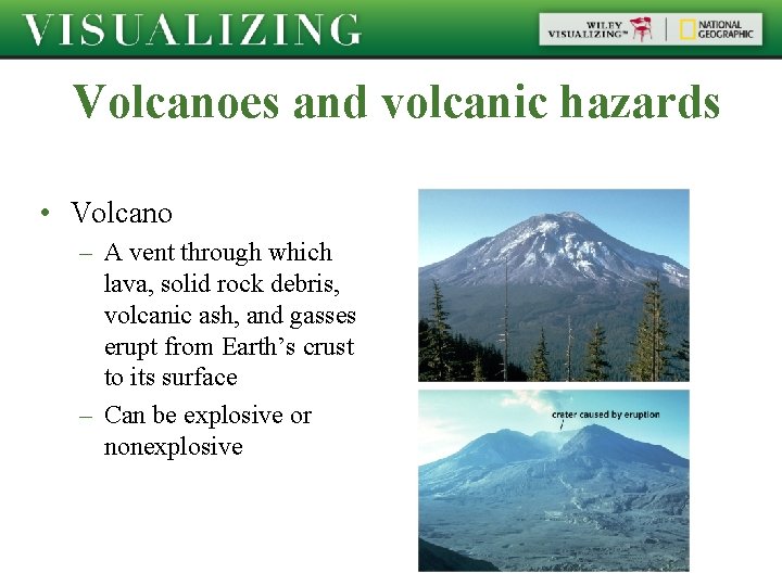 Volcanoes and volcanic hazards • Volcano – A vent through which lava, solid rock
