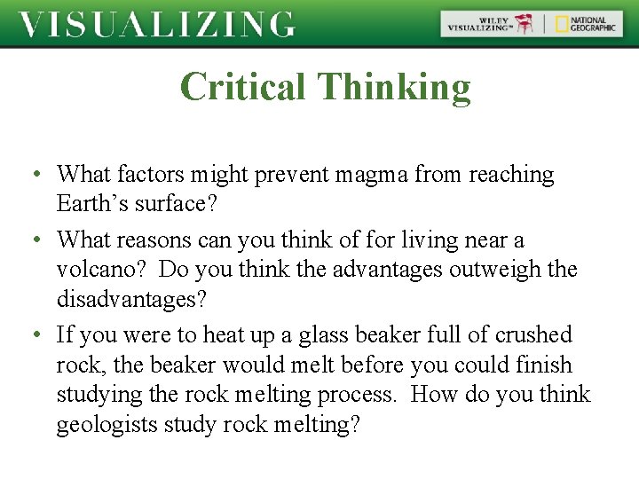 Critical Thinking • What factors might prevent magma from reaching Earth’s surface? • What