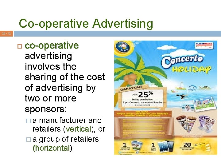 Co-operative Advertising 20 - 12 co-operative advertising involves the sharing of the cost of