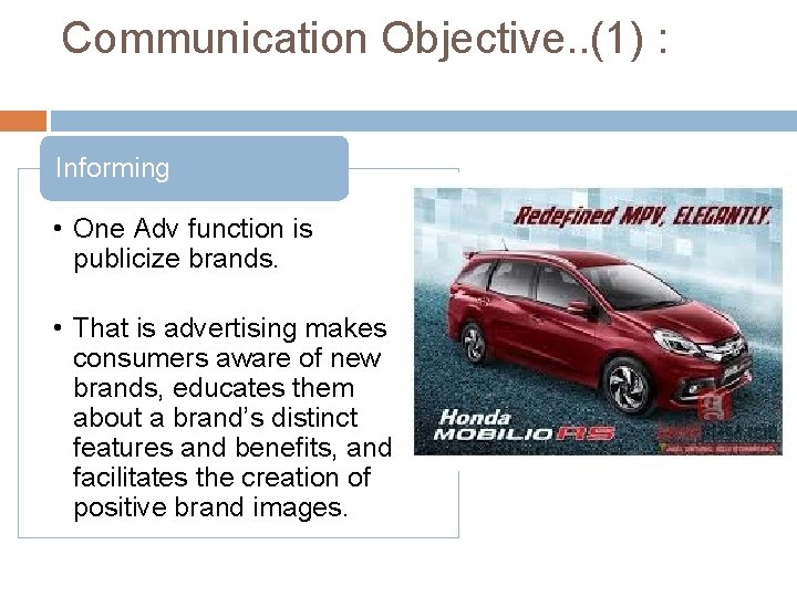 Communication Objective. . (1) : Informing • One Adv function is publicize brands. •