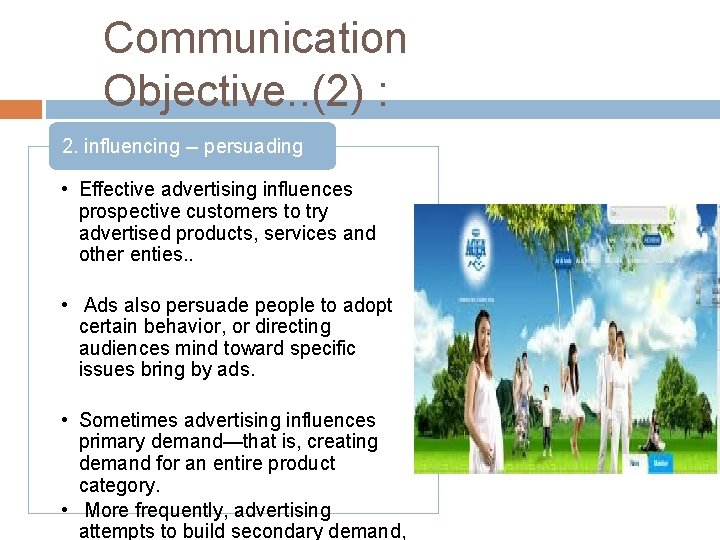 Communication Objective. . (2) : 2. influencing -- persuading • Effective advertising influences prospective