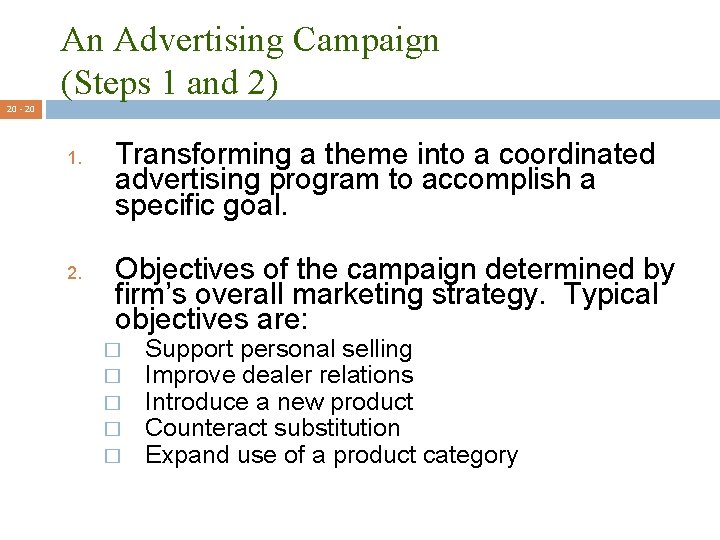 An Advertising Campaign (Steps 1 and 2) 20 - 20 1. 2. Transforming a