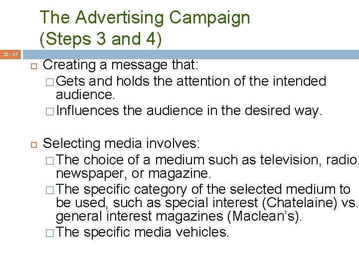 The Advertising Campaign (Steps 3 and 4) 20 - 21 Creating a message that: